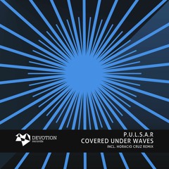 P.U.L.S.A.R - Covered Under Waves (Original Mix) [Devotion Records]