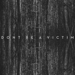 Highly Sedated | Don't Be A Victim