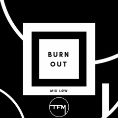 MID LØW - Burnout [Free Download]