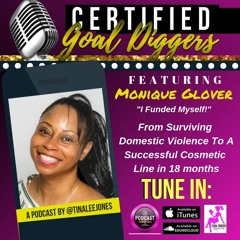 25: Monique Glover - Domestic Violence Survivor, How She Funded Her Business w/ Her Own Money
