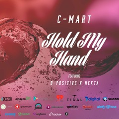 C - Mart Ft B - Positive X NektaDreams- Hold My Hand
