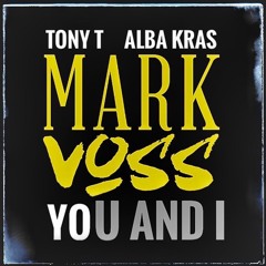 MARK VOSS, Tony T, Alba Kras - U And I (radio edit)(unreleashed first version)