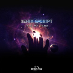 Senix & Cript - Take My Hand [FREE DOWNLOAD]