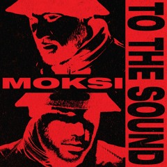 Moksi - To The Sound [FREE DOWNLOAD]