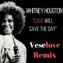 Whitney Houston - Love will save the day (Veselove Remix)