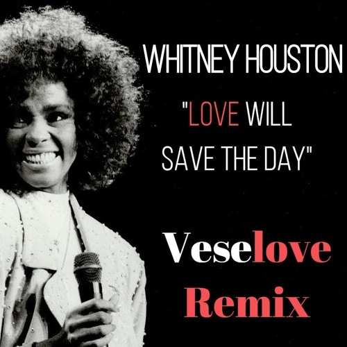 Whitney Houston - Love will save the day (Veselove Remix) FREE DOWNLOAD