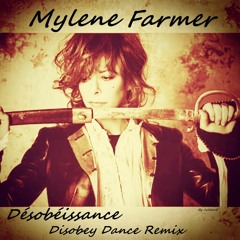 Mylene Farmer - Désobéissance (Disobey Dance Remix) By Julien.B