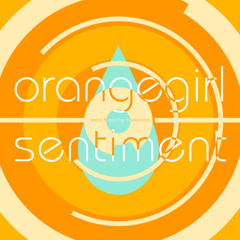 【歌詞を付けてみた】orangegirl sentiment 07'【もにかにこ】