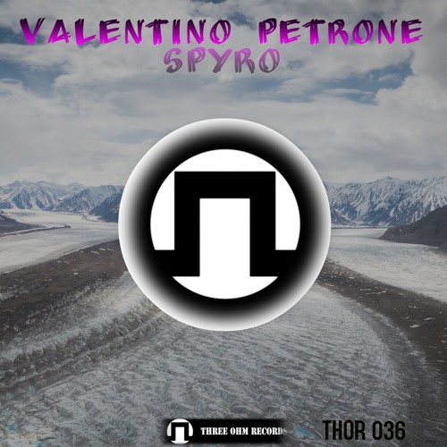 Stream Valentino Petrone - Spyro (Original Mix) by Three Ohm Records |  Listen online for free on SoundCloud