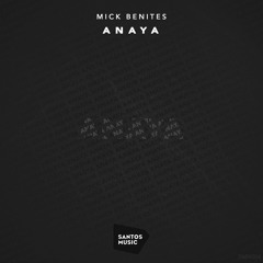 Mick Benites - Anaya (Original Mix) [Santos Music]