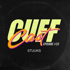 CUFF Cast 023 - Stuuks