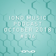 IONO MUSIC PODCAST #006 - October 2018