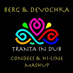 Berg & Devochka - Tranta In Dub ( Condees & HI - Line Mashup)
