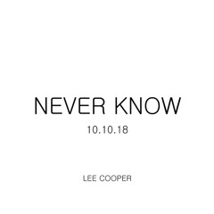 NEVER KNOW