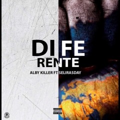 Alby Killer- DIFERENTE ft Selirasday