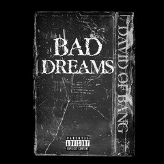 BAD DREAMS
