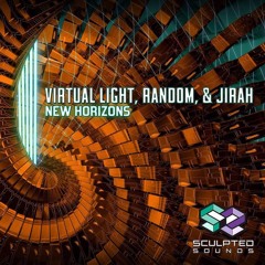 Virtual Light, Random & Jirah - New Horizons (OUT NOW ON SCULPTED SOUNDS!!)
