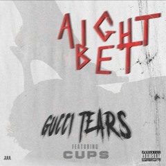 GucciTears - Aight Bet ft. Cups (Prod. by Samsungsosa)