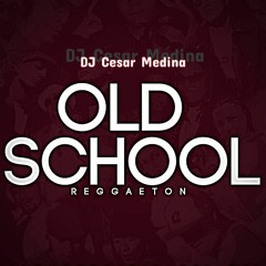 DJ Cesar Medina - MiniMix Old School Reggaeton