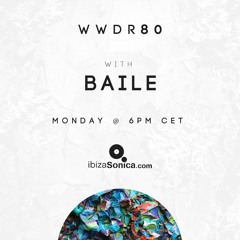BAILE - When We Dip Radio #80 [8.10.18]