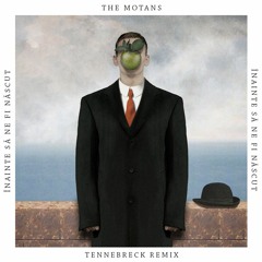 The Motans - Inainte Sa Ne Fi Nascut (Tennebreck Remix) (Extended)
