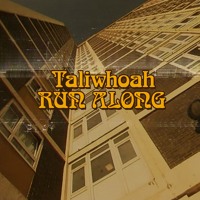 Taliwhoah - Run Along