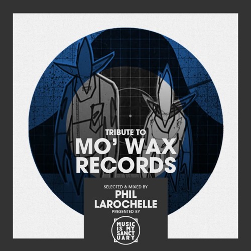 Tribute to MO' WAX RECORDS - Selected by Phil Larochelle