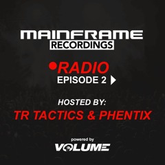 Mainframe Radio (Episode 2 - hosted by TR Tactics & Phentix)