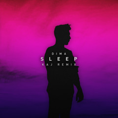 DIMA - Sleep (KAJ Remix)
