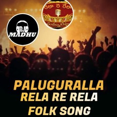 Paluguralla Rela Rela Re Latest Telangana Folk Song Mix By DjMadhu