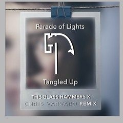 Parade Of Lights - Tangled Up (Glass Hammers & Chris Varvaro Remix)