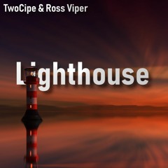 TwoCipe & Ross Viper - Lighthouse