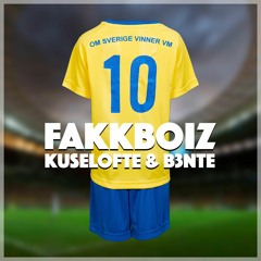 B3nte, Fakkboiz & Kuselofte - Om Sverige Vinner VM