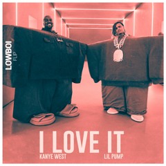 K@nye We$t & Lil Pump Ft. Adele Given$ - I Love It (LOWBOI FLIP)