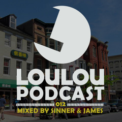LouLou Podcast 012 Mixed By Sinner & James (FREE DOWNLOAD)