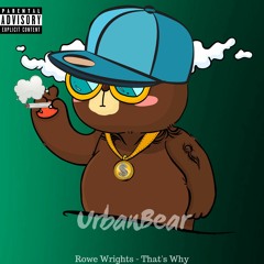Rowe Wrights - That's Why [UrbanBear]