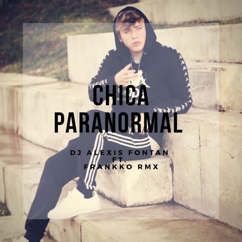 CHICA PARANORMAL ✘ PAULO LONDRA ✘ (REMIX) ✘ DJ ALEXIS FONTAN Ft. FRANKKO RMX