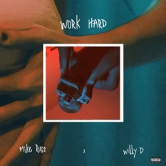 Mike Russ - Work Hard Ft. Willy D