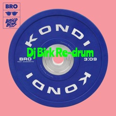 Bro Feat BasedBoys - Kondi (Dj Birk ReDrum)