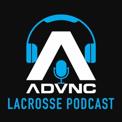 ADVNC Lacrosse Podcast