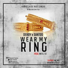 Deroy - Wear My Ring (ft Santos) Prod.By Walid