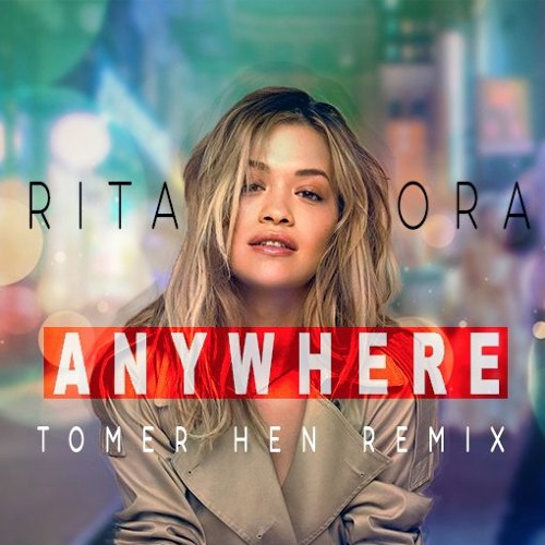Listen to Rita Ora - Anywhere (Tomer Hen Remix) by Tomer Hen in C3 12”  Promotion Mixes playlist online for free on SoundCloud