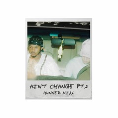 Aint Change Pt. 2 (Prod. O.g Stevie)