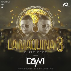 Dayvi La Maquina Vol 3 Live Set (Edicion Elite Fest)