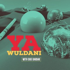 Ya Wuldani -with Duo Darbar