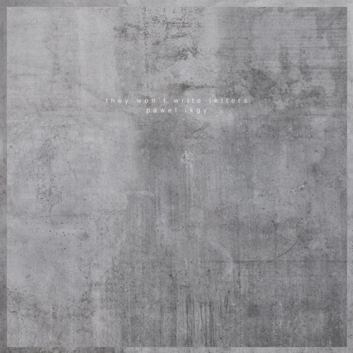 Pawel Ikgy - They Won't Write Letters