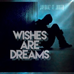 Wishes are dreams ft Juneeq