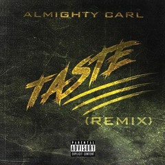 Almighty Carl - Taste (remix)