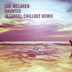 Sue McLaren - Haunted (Zetandel Chillout Remix)