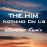 Nothing On Us (2Sxmmer Remix)
